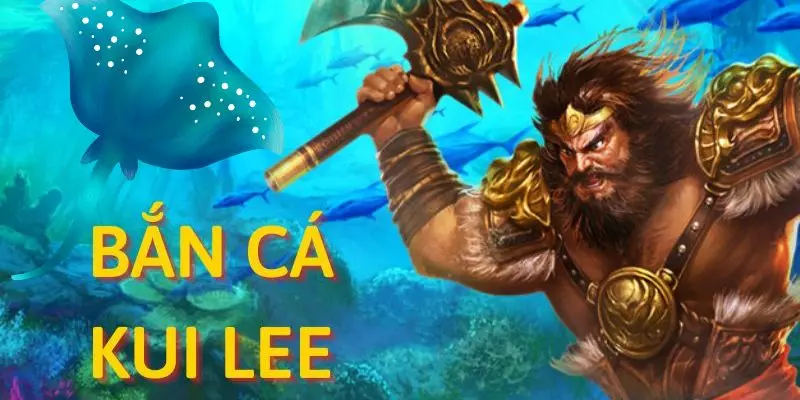 Bắn cá kui lee
