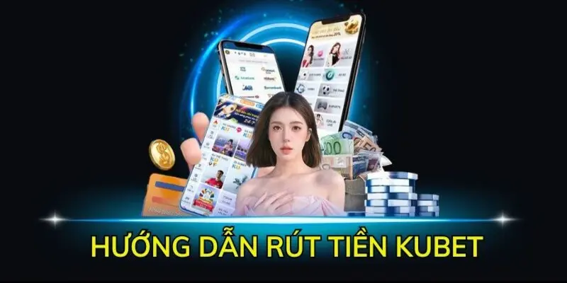 Rút tiền Kubet